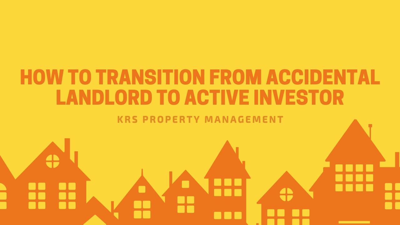 How to Transition from Accidental Landlord to Active Investor