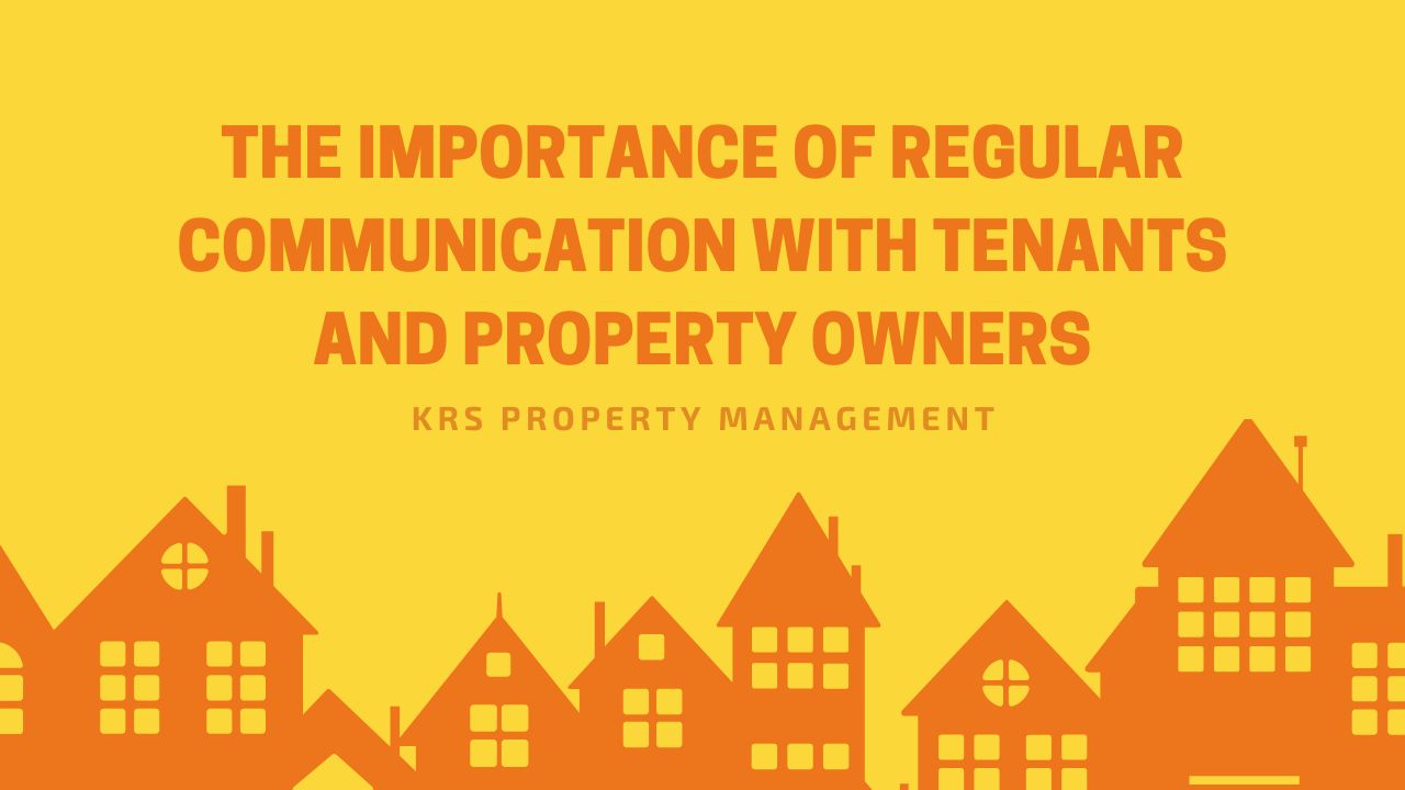 The Importance of Regular Communication with Tenants and Property Owners 
